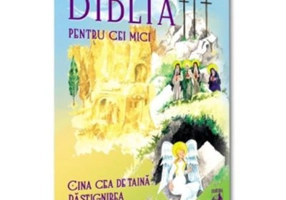 Biblia pentru cei mici. Cina cea de taina, Rastignirea, Invierea - Violeta Borzea