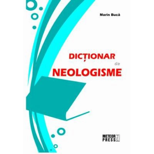 Dictionar de neologisme - Marin Buca