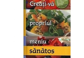 Creati-va propriul meniu sanatos