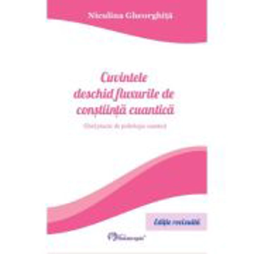 Cuvintele deschid fluxurile de constiinta cuantica - Niculina Gheorghita