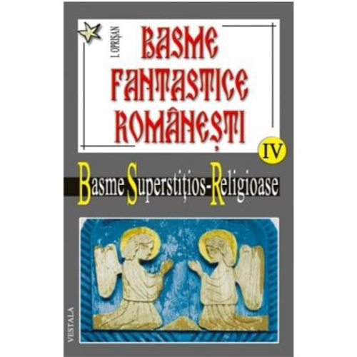 Basme fantastice romanesti. Volumul 4