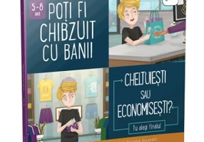 Poti fi chibzuit cu banii. Cheltuiesti sau economisesti? Colectia Cum sa iei decizii corecte - Connie Colwell Miller