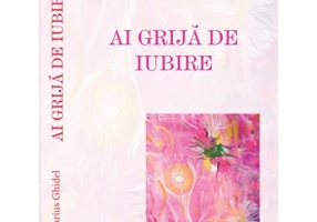 Ai grija de iubire - Marius Ghidel