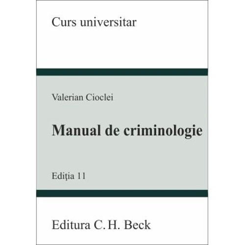 Manual de criminologie. Editia 11 - Valerian Cioclei