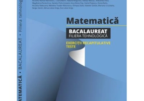 Matematica. Bacalaureat 2024, filiera tehnologica. Exercitii recapitulative. Teste - Marius Burtea