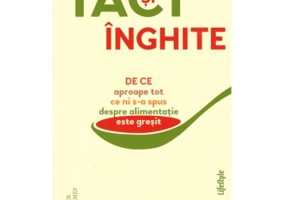 Taci si inghite. De ce aproape tot ce ni s‑a spus despre alimentatie este gresit - Tim Spector