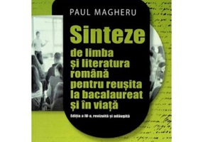 Sinteze de limba si literatura romana pentru reusita la bacalaureat si in viata