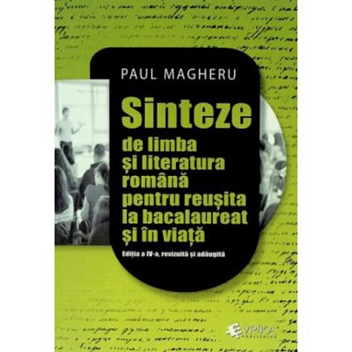 Sinteze de limba si literatura romana pentru reusita la bacalaureat si in viata
