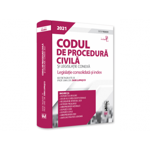Codul de procedura civila si legislatie conexa 2021. Editie PREMIUM
