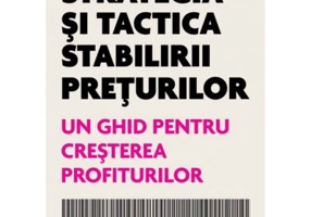 Strategia si tactica stabilirii preturilor. Un ghid pentru cresterea profiturilor