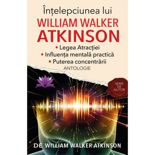 Intelepciunea lui William Walker Atkinson - William Walker Atkinson