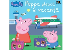 Peppa Pig. Peppa pleaca in vacanta