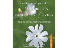 Donator, medic, pacient - Calatori prin randuiala divina - Maria Timuc