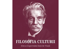 Filosofia Culturii 3. Etica respectului fata de Viata - Albert Schweitzer