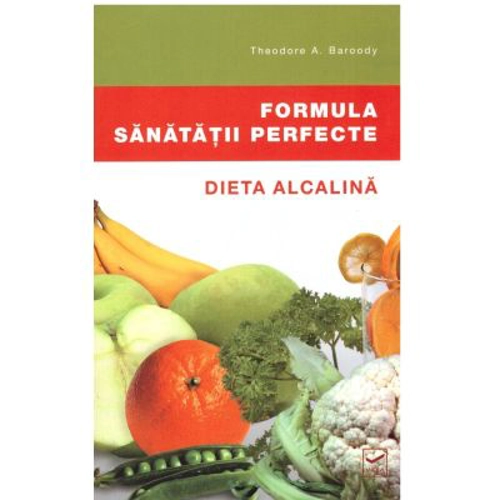 Formula sanatatii perfecte. Dieta alcalina