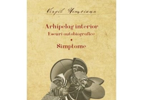 Opere 10. Arhipelag interior. Eseuri autobiografice Simptome
