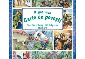 Prima mea carte de povesti. Peter Pan si Wendy, Nils Holgersson, Micul lord - James Matthew Barrie, Frances Hodgson Burnett, Selma Lagerlof