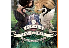 Scoala pentru bine si rau 3. Pana la adanci batraneti - Soman Chainani