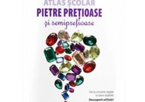 Atlas scolar. Pietre pretioase si semipretioase