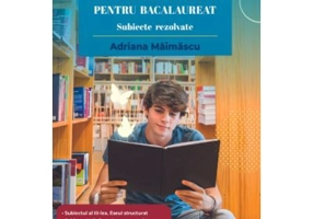 Limba si literatura romana pentru bacalaureat. Subiecte rezolvate 2024