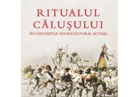 Ritualul Calusului in contextul sociocultural actual - Catalin Alexa