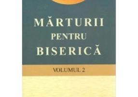 Marturii pentru biserica volumul 2