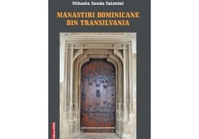 Manastiri dominicane din Transilvania - Mihaela Sanda Salontai