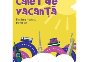 Caiet de vacanta pentru clasa a 3-a - Marilena Nedelcu