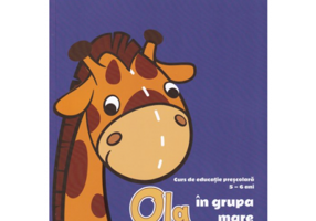 Ola in grupa mare. Resurse didactice pentru profesori. Volumul 1, semestrul 1. Sugestii de psihologie prescolara 5-6 ani