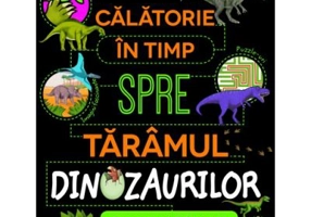 Calatorie in timp spre taramul dinozaurilor - Anne Rooney