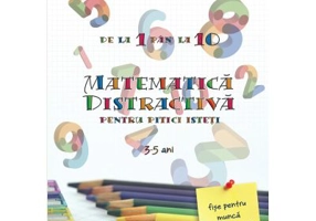 Matematica distractiva pentru pitici isteti - Alina Serban