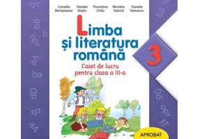 Limba si literatura romana. Caiet de lucru. Clasa a III-a - Cornelia Bertesteanu