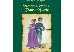 Momente, Schite, Teatru, Nuvele - Ion Luca Caragiale