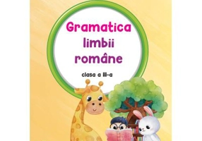 Gramatica limbii romane. Auxiliar clasa a 3-a - Adina Grigore