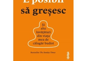 E posibil sa gresesc. Si alte invataturi din viata mea de calugar budist - Bjorn Natthiko Lindeblad