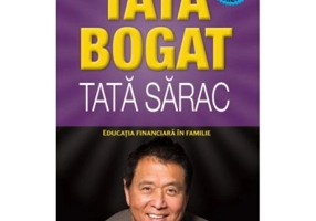 Tata bogat, tata sarac. Educatia financiara in familie. Editia a V-a - Robert T. Kiyosaki