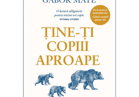 Tine-ti copiii aproape. Editie de colectie - Gordon Neufeld, Gabor Mate
