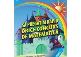 Sa pregatim rapid orice concurs de matematica. Clasa 2 - Gheorghe Adalbert Schneider