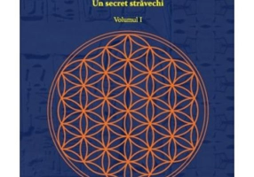 Floarea vietii. Un secret stravechi - volumul I