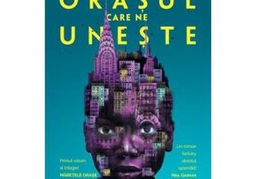 Orasul care ne uneste (Trilogia Maretele orase, partea I) - N. K. Jemisin