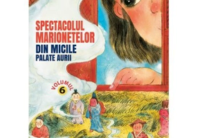Spectacolul marionetelor din micile palate aurii. Volumul 6. Seria Monstrii din orasul interzis - Chang Yi, Meme Lu