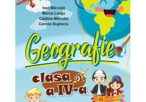 Geografie. Manual pentru clasa a 4-a - Ioan Marculet