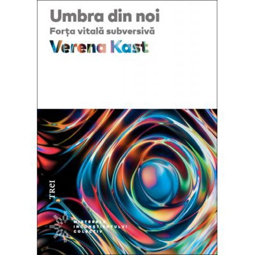 Umbra din noi. Forta vitala subversiva - Verena Kast