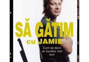 Cum sa devii un bucatar mai bun. Sa gatim cu Jamie