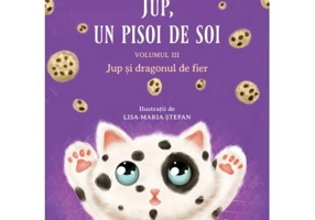 Jup, un pisoi de soi. Volumul 3. Jup si dragonul de fier - Alec Blenche