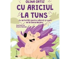 Cu ariciul la tuns. Cu activitati pentru parinti si copii - Olina Ortiz