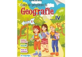 Caiet de pregatire la Geografie pentru clasa a 4-a, semestrul 1 - Catalina Serban