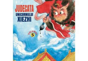 Judecata unicornului Xiezhi. Volumul 5. Seria Monstrii din orasul interzis - Chang Yi, Meme Lu