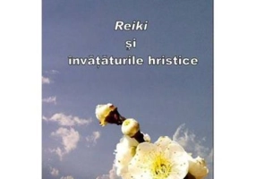 Reiki si Invataturile Hristice