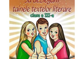 Sa dezlegam tainele textelor literare clasa a 3-a L3L - Carmen Iordachescu
